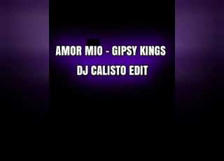 AMOR MIO GIPSY KINGS DJ CALISTO EDIT
