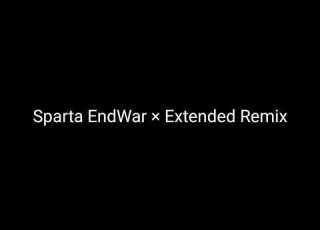  Fixed Sparta EndWar X Extended Remix