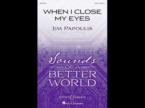 When I Close My Eyes SAB Choir By Jim Papoulis