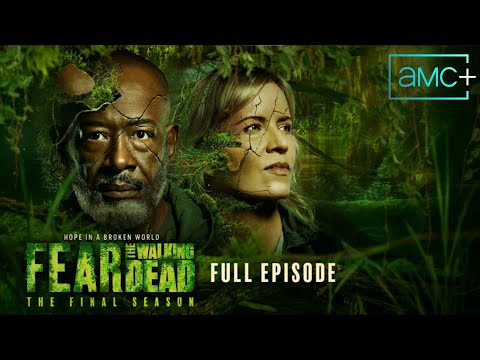 Fear The Walking Dead Final Season Premiere Full Episode Remember What They Took From You