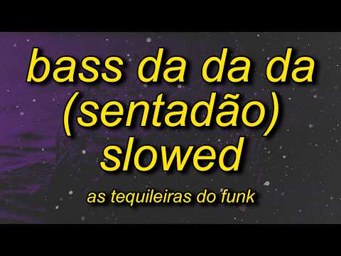 Bass Da Da Da Sentadão Slowed TikTok Version