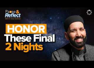 These Nights Could Change Everything Ramadan Pause Reflect 12 Dr Omar Suleiman