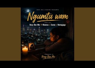 Ngumtu Wam Feat Esona Nomagugu Khumza