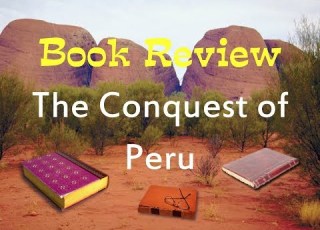 Book Review Of The Conquest Of Peru By William H Prescott