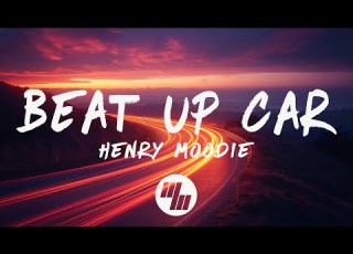  Henry Moodie Beat Up Car Lyrics