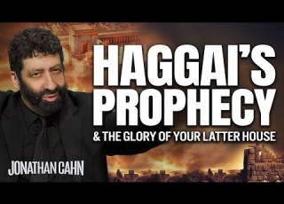  Haggai S Prophecy The Glory Of Your Latter House Jonathan Cahn Sermon