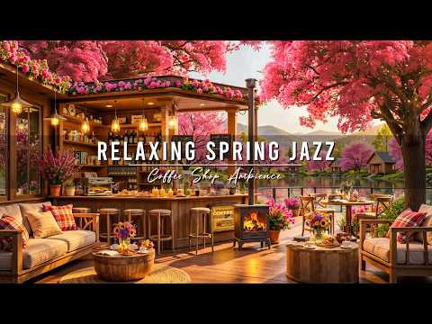 Good Mood With Relaxing Spring Jazz Music Cozy Coffee Shop Ambience Smooth Piano Jazz Music