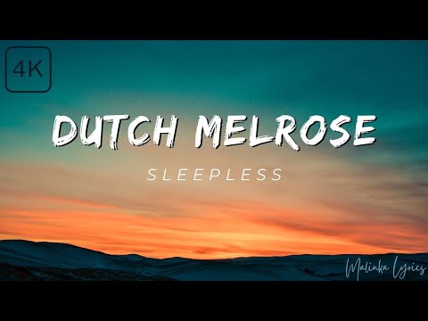 Dutch Melrose Sleepless 4k Lyrics