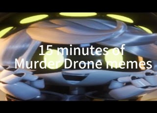 15 Minutes Of Murder Drone Memes