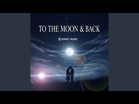 To The Moon And Back