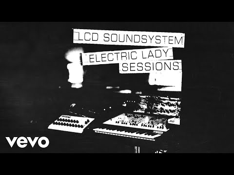 LCD Soundsystem Home Electric Lady Sessions Official Audio LCD Soundsystem Home Electric Lady Sessions Official Audio