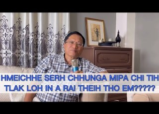  HMEICHHE SERH CHHUNGA MIPA CHI A TLAK LOH HIAN A RAI THEIH THO EM