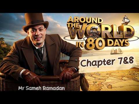 شرح قصة Around The World In 80 Days Chapter 7 8 تانية ثانوي 2026