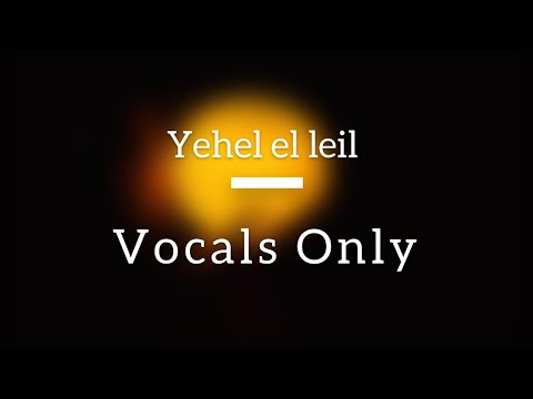 يهل الليل بدون موسيقى Yehel El Leil Vocals Only يهل الليل بدون موسيقى Yehel El Leil Vocals Only