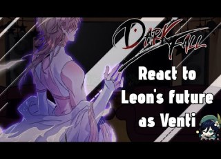  Dark Fall Reagiert Auf Leons Zukunft Als Venti Gacha React Dark Fall