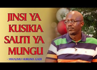  A1 Jinsi Ya Kusikia Sauti Ya Mungu Mwalimu Huruma Gadi 13 06 2022