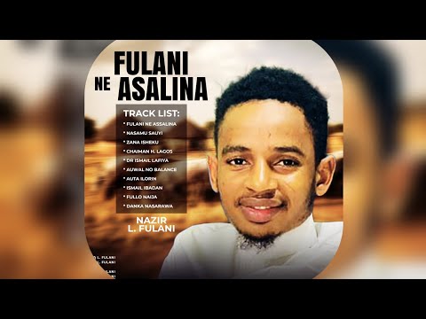 NAZIR L FULANI TRACK 6 FULANI NE ASSALINA AUDIO ALBUM 2026 NAZIR L FULANI TRACK 6 FULANI NE ASSALINA AUDIO ALBUM 2026