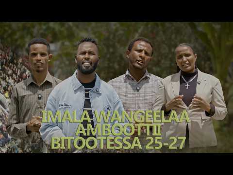 Imala Wangeelaa Amboottii Bitootessa 25 27