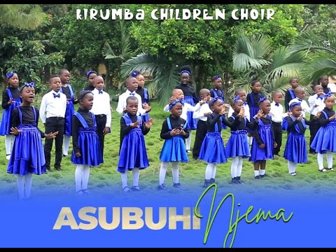 ASUBUHI NJEMA By KIRUMBA CHILDREN CHOIR