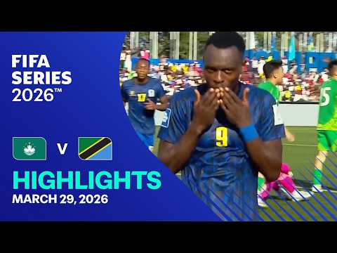 Macau Vs Tanzania Highlights FIFA Series 2026