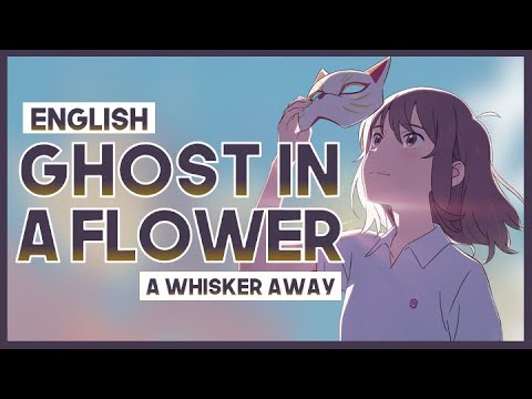 Mew Ghost In A Flower By Yorushika A Whisker Away Theme Song Full ENGLISH Cover Lyrics