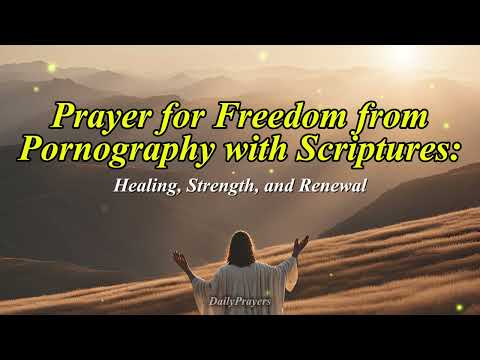Prayer For Freedom From Pornography With Scripture Break The Chains With God S Healing Strength