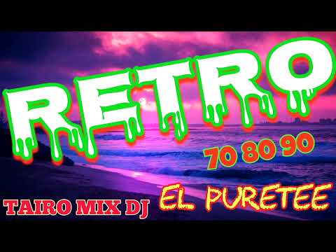 RETRO 70 80 90 EL PURETEE TAIRO MIX DJ