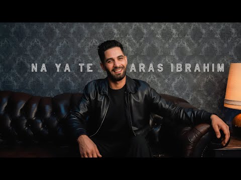 Aras Ibrahim Na Ya Te 2025 اراس يبراهيم نا يا ته
