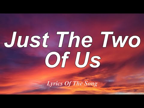 Bill Withers Just The Two Of Us Lyrics Bill Withers Just The Two Of Us Lyrics