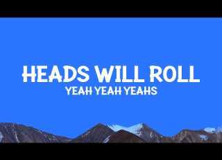  Yeahyeahyeahs Heads Will Roll Lyrics