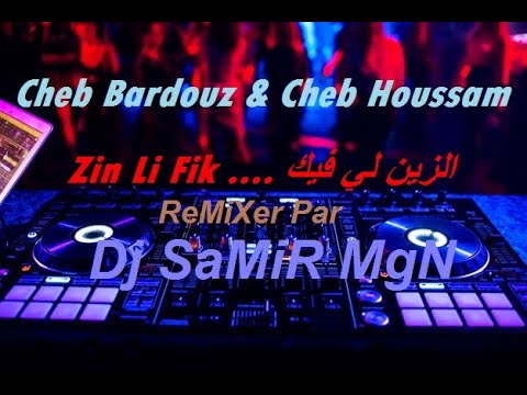 Cheb Bardouz Cheb Houssam Zin Li Fik الزين لي فيك ReMixer Par Dj SaMiR MgN Cheb Bardouz Cheb Houssam Zin Li Fik الزين لي فيك ReMixer Par Dj SaMiR MgN