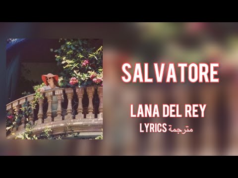 Salvatore Lana Del Rey Lyrics مترجمة