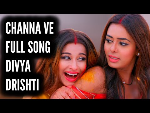 Channa Ve Full Song Divya Drishti Ep 7 8 17 13