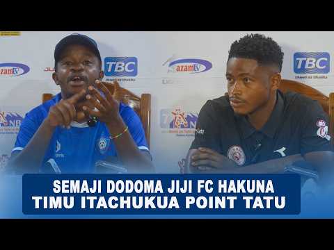 SEMAJI DODOMA JIJI FC KUELEKEA MECHI YA SIMBA HAKUNA TIMU ITACHUKUA POINT TATU