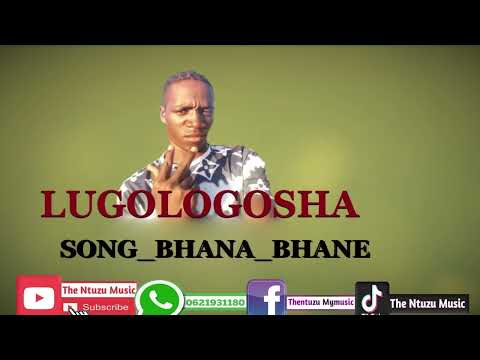 Lugologosha Song Bhana Bhane Official Audio By The Ntuzu Music