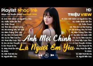  Anh Mới Chính Là Người Em Yêu Chiếc Khăn Gió Ấm Nhạc Trẻ Ballad Tâm Trạng Hot TikTok TRIỆU VIEW