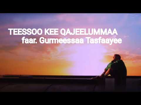 Gurmeessaa Tasfaaye TEESSOO KEE QAJEELUMMAA LYRICAL VIDEO