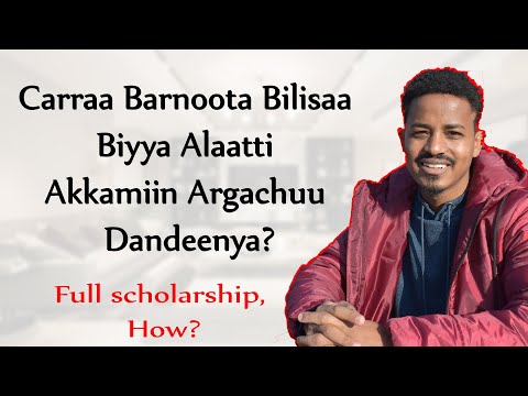 Carraa Barnoota Bilisaa Biyya Alaatti Akkamiin Argachuu Dandeenya How Do I Get A Full Scholarship