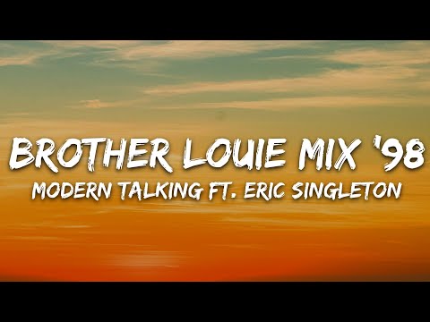 Modern Talking Brother Louie Mix 98 Lyrics Ft Eric Singleton
