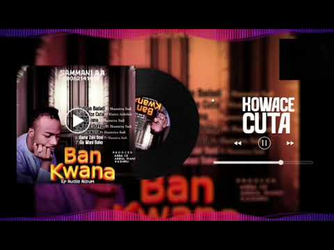 Sammani Aa KOWACE CUTA Ft Khairat Abdulahi Audio Music