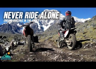  Never Ride Alone Solo Dirtbike Adventure Across The Andes Full Documentary