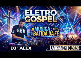 Batida Da Fé By DJ Alex Official Audio EDM Gospel EletroGospel Instagram ALEX TANIAI