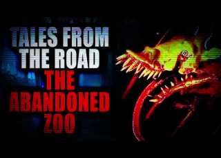 Tales Form The Road The Abandoned Zoo Part 1 Creepypasta Storytime
