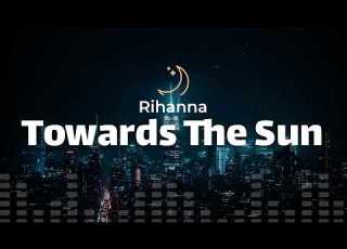 Rihanna Towards The Sun Lyrics