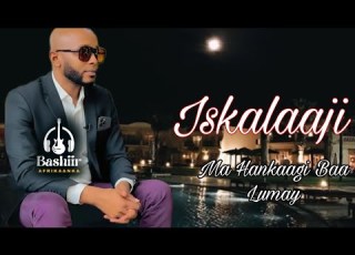 ISKALAAJI 2025 MA HANKAAGI BAA LUMAY HEES CUSUB