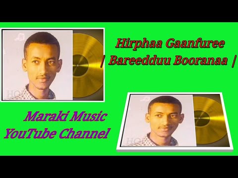 Oromo Music Hirpha Gaanfuree Bareedduu Booranaa Oldies Ethiopia Oromo Music Ethiopia Music