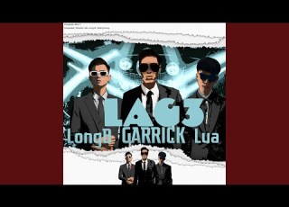 Lag 3 Feat Lửa Long B Hoàng Trung