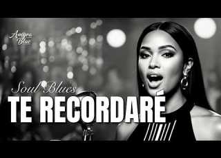 Te Recordaré Spanish Soul Blues Amyra Blue