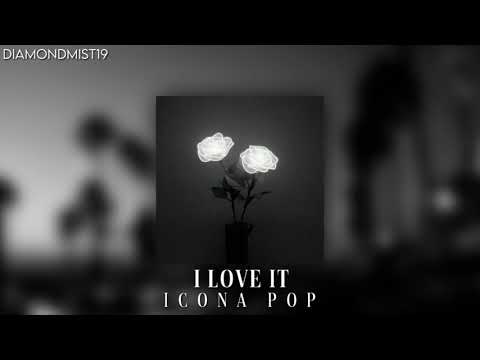 I Love It Icona Pop Slowed