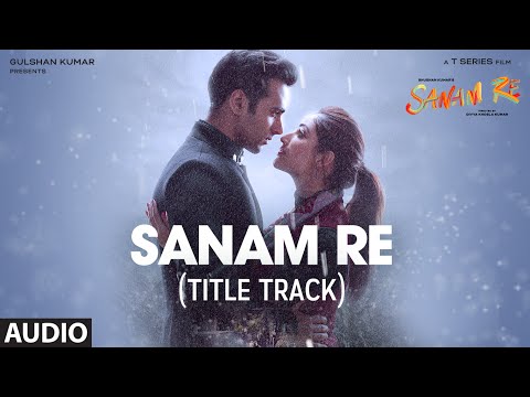 SANAM RE Full Audio Song Title Track Pulkit Samrat Yami Gautam Divya Khosla Kumar T Series